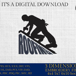 May include: Silhouette of a roofer working on a roof, with the word "ROOFING" integrated into the design. The image includes the text "IT'S A DIGITAL DOWNLOAD" and "3 DIMENSIONS EMBROIDERY FILES 4x4 5x7 6x10 hoops".