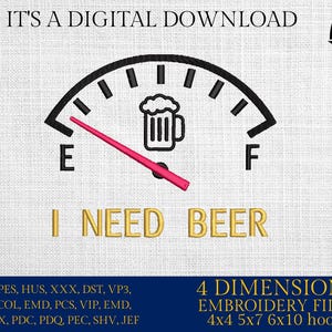 Puede incluir: Un indicador de combustible en blanco y negro con un icono de vaso de cerveza. La aguja apunta a "E" y el texto "I NEED BEER" está debajo del indicador. La imagen es para archivos de bordado en tamaños de aro 4x4, 5x7, 6x10.