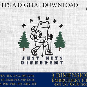 May include: Digital embroidery design showing a cartoon frog with a backpack and hiking poles, with the text "NATURE JUST HITS DIFFERENT." Includes file formats for 4x4, 5x7, and 6x10 hoops.