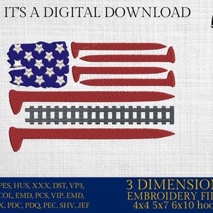 May include: A 3D embroidery design of an American flag made of nails with a railway track across the middle. The design is available in 4x4, 5x7, 6x10 hoop sizes. The text "IT'S A DIGITAL DOWNLOAD" is at the top of the image. The text "EMBRO DADDY" is in the upper right corner of the image. The text "EXP, PES, HUS, XXX, DST, VP3, CSD, COL, EMD, PCS, VIP, EMD, INF, JPX, PDC, PDQ, PEC, SHV, JEF" is at the bottom left of the image. The text "3 DIMENSIONS EMBROIDERY FILES 4x4 5x7 6x10 hoops" is at the bottom right of the image.