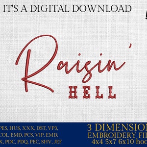 May include: Digital embroidery file design with the words "Raisin' Hell" in red script and block letters. The image includes the text "IT'S A DIGITAL DOWNLOAD" and "3 DIMENSIONS EMBROIDERY FILES 4x4 5x7 6x10 hoops". The logo for Embro Daddy is in the upper right corner.
