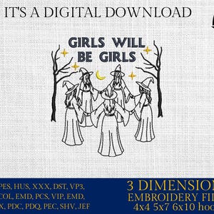 Op de afbeelding: Digitaal borduurontwerp met de tekst "GIRLS WILL BE GIRLS" boven een cirkel van vijf heksen. Het ontwerp bevat een halve maan, sterren en bomen. De afbeelding bevat ook de tekst "IT'S A DIGITAL DOWNLOAD" en "3 DIMENSIONS EMBROIDERY FILES".