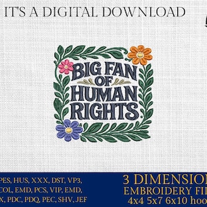 Puede incluir: Archivo de bordado digital con el texto "BIG FAN OF HUMAN RIGHTS" rodeado de hojas verdes y flores coloridas. El diseño está disponible en 3 dimensiones y varios formatos de archivo. La imagen también incluye el texto "IT'S A DIGITAL DOWNLOAD".
