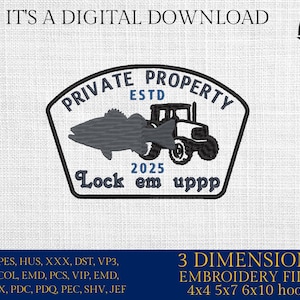 May include: Digital embroidery design featuring a fish and tractor silhouette within a shield shape, with the text "PRIVATE PROPERTY ESTD 2025 Lock em uppp". The design is for 4x4, 5x7, and 6x10 inch hoops.