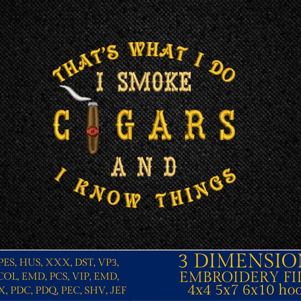 Machine Embroidery files, smoke cigars and I know things, cigar smoker, DST, PES, xxx, hus, dst & more