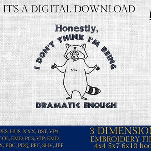 Puede incluir: Diseño de bordado digital con un mapache y el texto "Honestamente, no creo que esté siendo lo suficientemente dramático". Incluye archivos para bastidores de bordado de 4x4, 5x7 y 6x10 cm.
