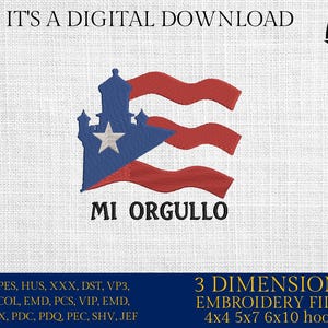 May include: Digital embroidery design featuring the Puerto Rican flag with the text "MI ORGULLO" (My Pride). The design includes a blue triangle with a white star, red stripes, and a stylized fort. The image also includes the text "IT'S A DIGITAL DOWNLOAD".
