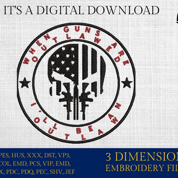 Machine Embroidery files, when guns are outlawed, American Flag, skull, PES, xxx hus & more