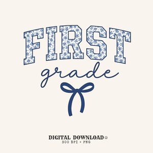 May include: A digital graphic design featuring the text FIRST in a block varsity font with a blue and white floral pattern, followed by the word grade in a dark blue script font, and a dark blue bow icon below. Text reads DIGITAL DOWNLOAD 300 DPI + PNG.