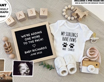 May include: A white onesie with the text "My siblings have paws" and two paw prints. The text "Max Charlie" is below the paw prints. A letter board with the text "We're adding one more to the pack! Baby Richards June 2022" is in the background.