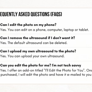 May include: Frequently Asked Questions (FAQs) about editing ultrasound photos.  You can edit the photo on your phone, computer, laptop or tablet. You can remove the ultrasound if you don't want it. You can upload your own ultrasound to the photo. You can also pay to have the photo edited for you.