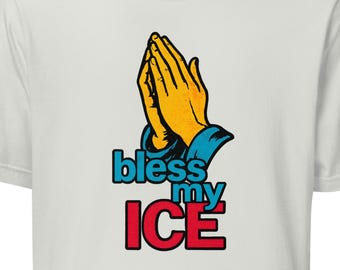 Bless My ICE T-Shirt: Funny Meme Humor Tee