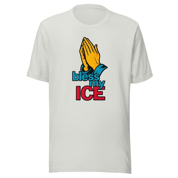 Bless My ICE T-Shirt: Funny Meme Humor Tee