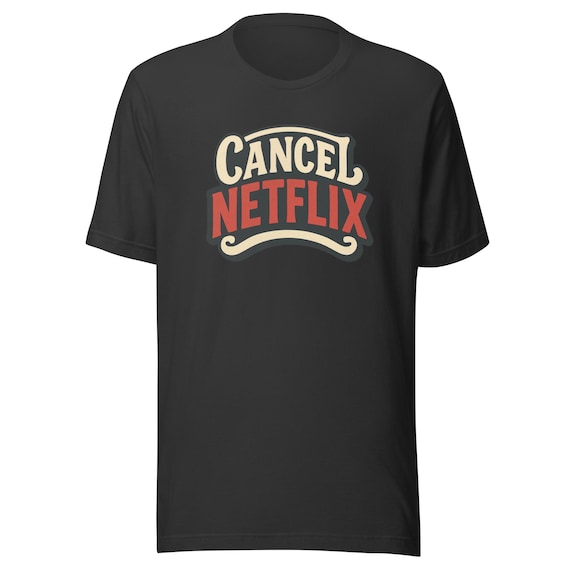 Cancel Netflix T-Shirt, Protest Tee with bold Statement, Trend Cancel Shirt