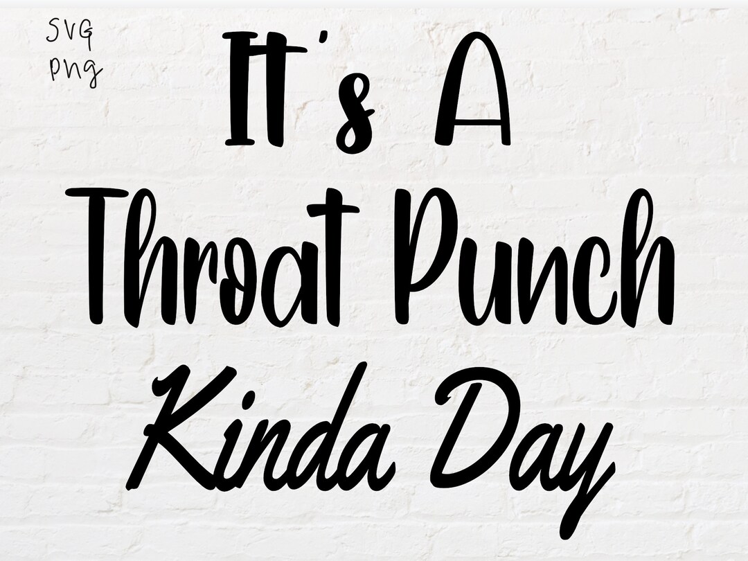 It's A Throat Punch Kinda Day Svg,kinda of Day SVG for Instant Download