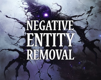 Negative Entity Removal, Banish Entities, Remove Entity, Entity Removal, Banish Evil, Banishment Spell, Same Day Cast, Fast Spell Casting