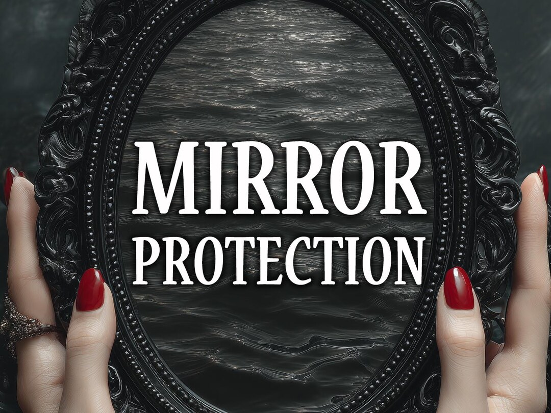 Mirror Protection | Reflect Targeted Negative Energy & Energetic ...
