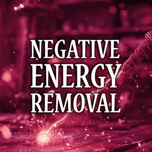 May include: A digitally enhanced image with the words "NEGATIVE ENERGY REMOVAL" in white, bold text. Sparks emanate from a welding tool, set against a dark red background, suggesting a spiritual or metaphysical theme.