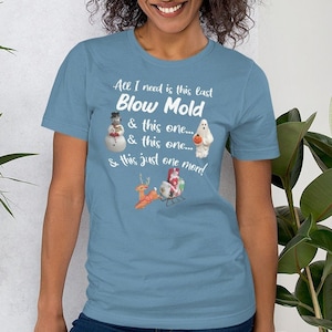 All I need is this last Blow Mold, Unisex T-Shirt, SPDCreativeDesigns