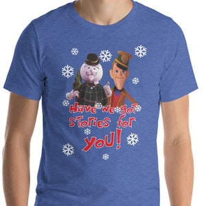 Have we got stories for you, Rudolph, Santa, Rankin Bass, Unisex Shirt, SPDCreativeDesigns