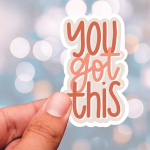 Cute sticker, You got this, affirmation sticker, positivity sticker, aesthetic sticker, laptop sticker, hydroflask sticker, positive sticker