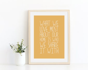 What we love most about our home is who we share it with, Instant Download, Printable Wall Art, Inspirational quote, Home decor, Family gift