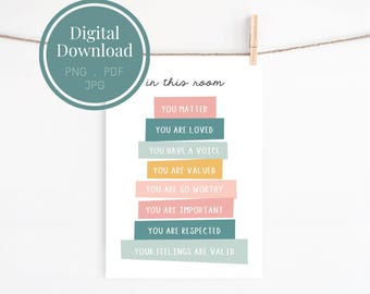 May include: A vertical wall art print featuring the text in this room followed by a stack of colorful rectangular blocks with the phrases: You Matter, You Are Loved, You Have A Voice, You Are Valued, You Are So Worthy, You Are Important, You Are Respected, Your Feelings Are Valid.