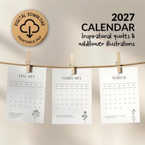 May include: A 2027 calendar featuring inspirational quotes and wildflower illustrations. The digital download includes printable PDF pages for January, February, and March, each displayed on a string with wooden clips, showing dates and text.