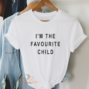 T-shirt Je suis l'enfant préféré | t-shirt drôle à slogan sarcastique | Chemise unisexe | Rivalité fraternelle Blanc