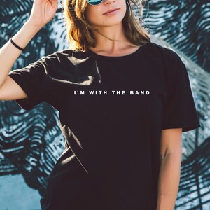 I'm With The Band - Ladies T Shirt Cute Unisex Fit funny Trending top - 100% cotton Fashion tshirt Schwarz