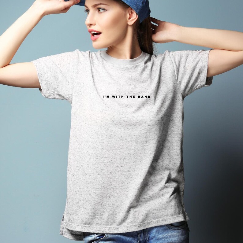 I'm With The Band - Ladies T Shirt Cute Unisex Fit funny Trending top - 100% cotton Fashion tshirt Grey with Black text