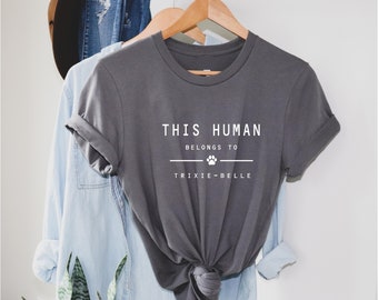 This Human Belongs to - Personalised dog T-Shirt - Dog owners Gift - Cat lover - pet owners T shirt - customised Add pet Names