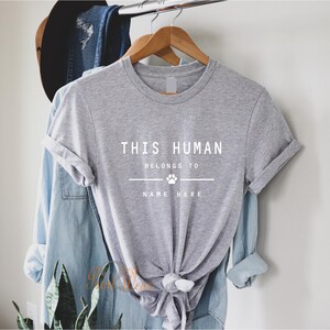 This Human Belongs to - Personalised dog T-Shirt - Dog owners Gift - Cat lover - pet owners T shirt - customised Add pet Names Grey with white