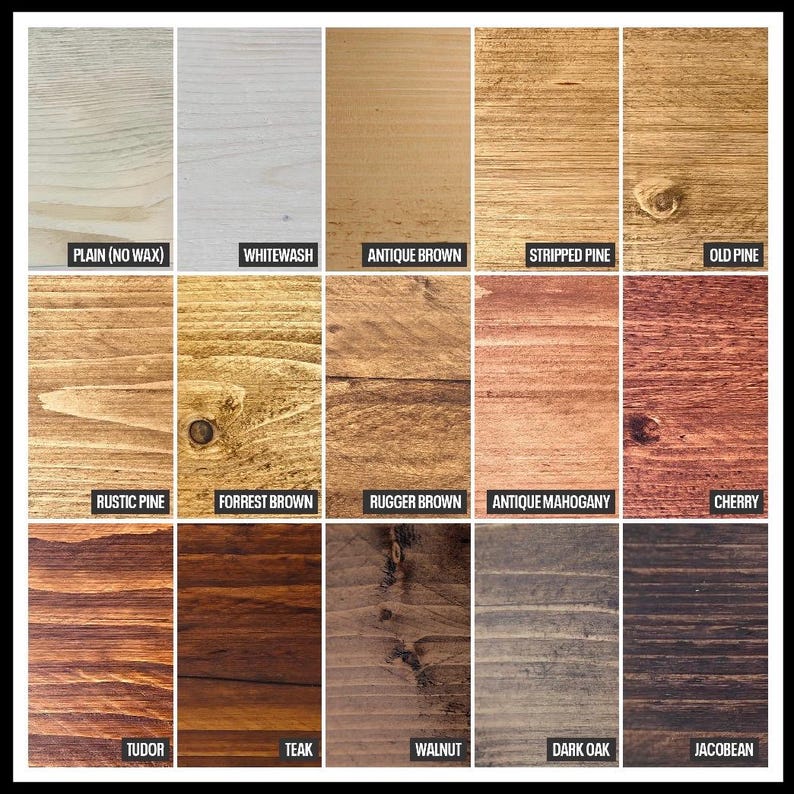 May include: A chart displaying 15 different wood stain colours. The colours are labelled with names such as "Plain (No Wax)", "Whitewash", "Antique Brown", "Stripped Pine", "Old Pine", "Rustic Pine", "Forrest Brown", "Rugger Brown", "Antique Mahogany", "Cherry", "Tudor", "Teak", "Walnut", "Dark Oak", and "Jacobean".