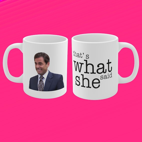 Mug That's What She Said