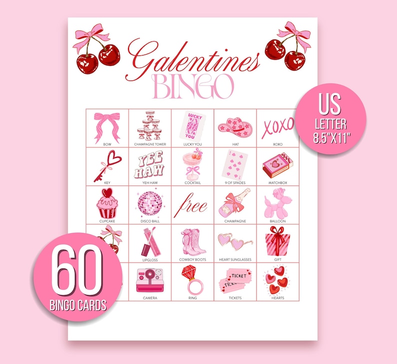 May include: A pink and white Galentine's Bingo game card with 60 cards. The card features illustrations of cherries, bows, champagne, and other Valentine's Day themed items. The text "Galentines Bingo" is written in a cursive font. The card is US Letter size, 8.5" x 11".