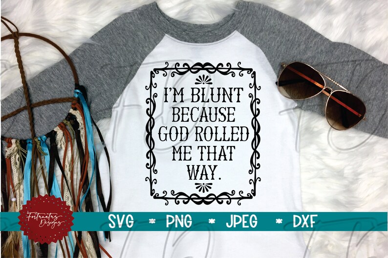 Download I'm blunt because God rolled me that way svg Funny | Etsy