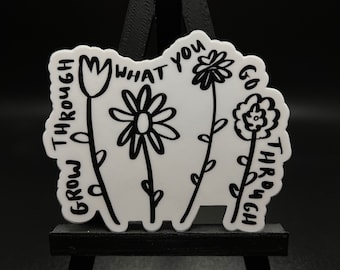 Grow Through What You Go Through Sticker