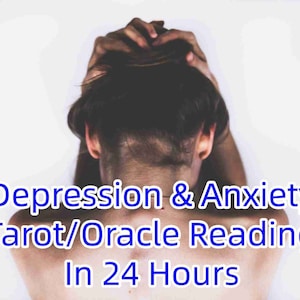 Depression Tarot Reading, Anxiety Tarot Reading, Depression Psychic Reading, Anxiety Psychic Reading, Depression Guidance, Anxiety Guidance