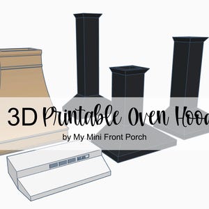 May include: Four 3D printable oven hoods in different styles.  The hoods are in black, white, and brown.  The text "3D Printable Oven Hoods by My Mini Front Porch" is at the bottom of the image.