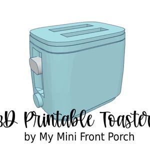 Może przedstawiać: Jasnoniebieski toster do druku 3D z dwoma szczelinami. Tekst "3D Printable Toaster by My Mini Front Porch" znajduje się pod tosterem.