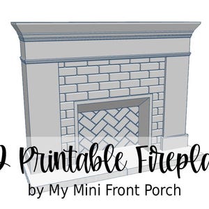 May include: A 3D printable model of a white brick fireplace with a herringbone pattern on the firebox. The text "3D Printable Fireplace by My Mini Front Porch" is below the fireplace.