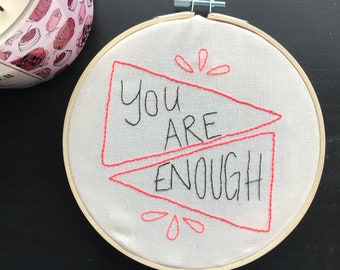 You Are Enough/ Hand Embroidery Wall Art/ Hoop Art/ Home Decor/ Wall Hanging/ Stitched Embroidery Co