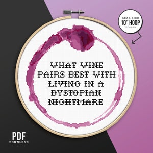What Wine Pairs Best With Living In A Dystopian Nightmare, Funny Quote Cross Stitch Pattern, PDF Pattern