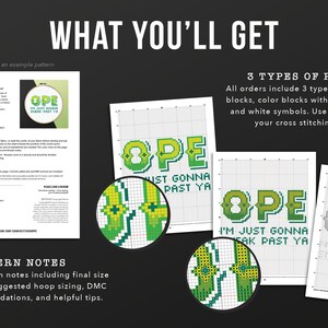 May include: Three different cross stitch patterns for a project that says "OPE I'm just gonna sneak past ya". The patterns are in color blocks, color blocks with symbols, and black and white symbols.