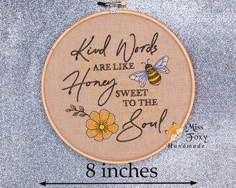 Kind Words Are Like Honey Sweet to the Soul 8 inch Embroidered Hoop | Wall Hanging Art | Home Decor | Homewarming Gift | Embroidery