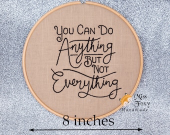 You Can Do Anything But Not Everything Motivational Decor 8 inch Embroidered Hoop | Wall Hanging Art | College Dorm Gift | Embroidery