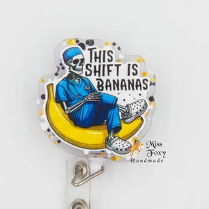 This Shift Is Bananas Badge Reel ID holder | Retractable ID Badge | Hospital Nurses Badge Holder | Doctors Badge | Funny Therapy