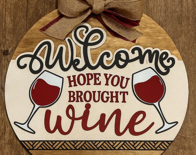 Welcome Hope You Brought Wine Round Door Hanger – Rustic Wooden Wine Lover Sign