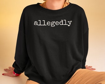 allegedly sweatshirt